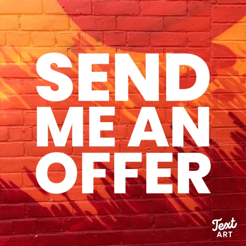 ALL offers are welcome!